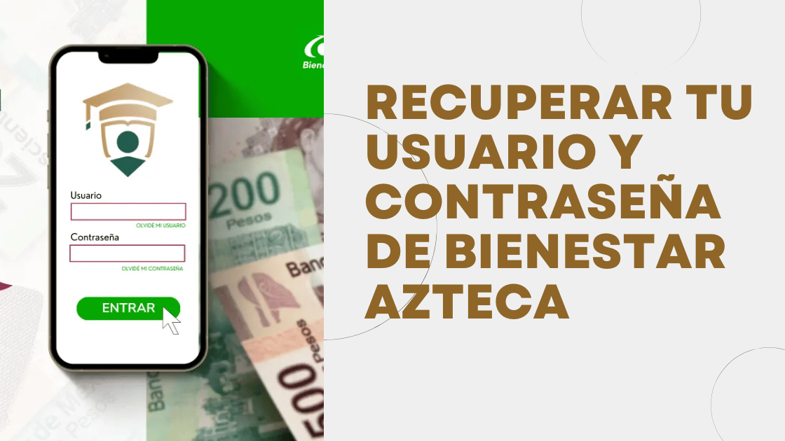 Recuperar tu usuario y contraseña de Bienestar Azteca