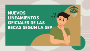 Nuevos lineamientos oficiales de las becas según la SEP