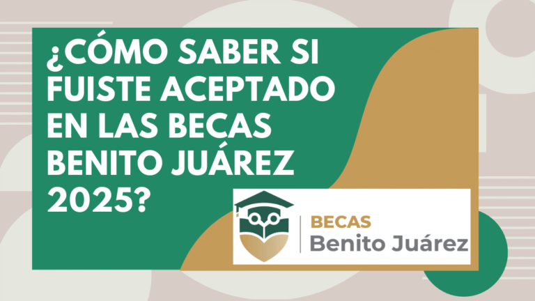 ¿Cómo Saber si Fuiste Aceptado en las Becas Benito Juárez 2025?