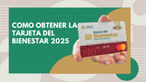Como obtener la Tarjeta del Bienestar